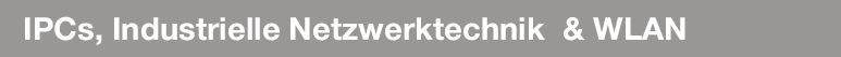 IPCs, Industrielle Netzwerktechnik & WLAN
