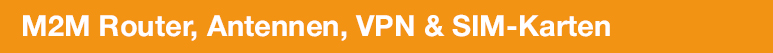 M2M Router, Antennen, VPN & Sim-Karten